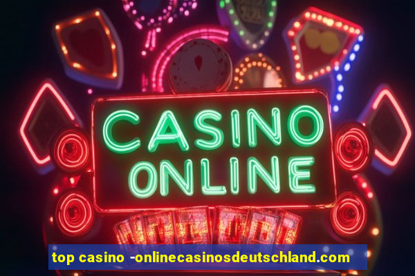 top casino -onlinecasinosdeutschland.com