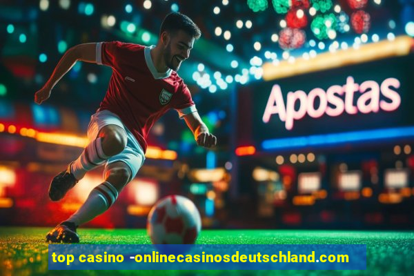 top casino -onlinecasinosdeutschland.com