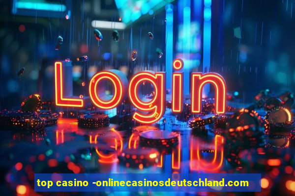 top casino -onlinecasinosdeutschland.com