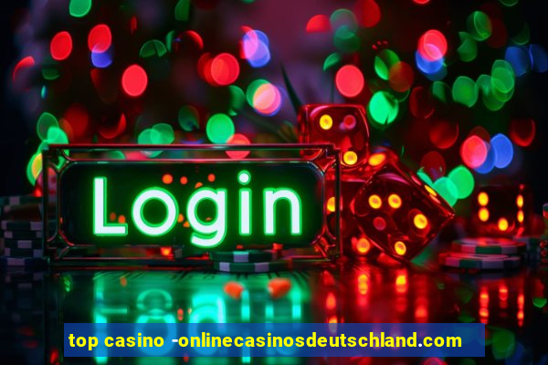 top casino -onlinecasinosdeutschland.com