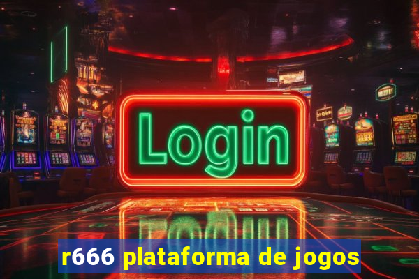 r666 plataforma de jogos