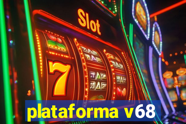 plataforma v68