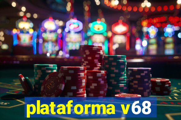 plataforma v68