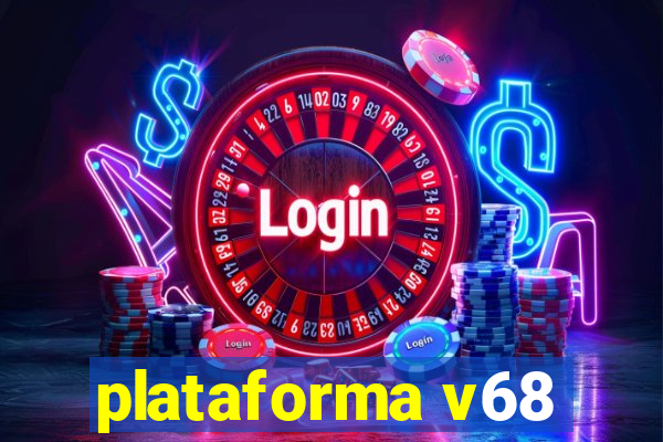 plataforma v68