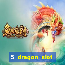 5 dragon slot machine free play