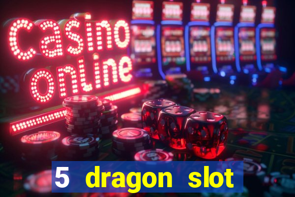 5 dragon slot machine free play