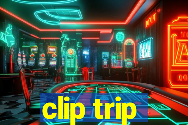 clip trip