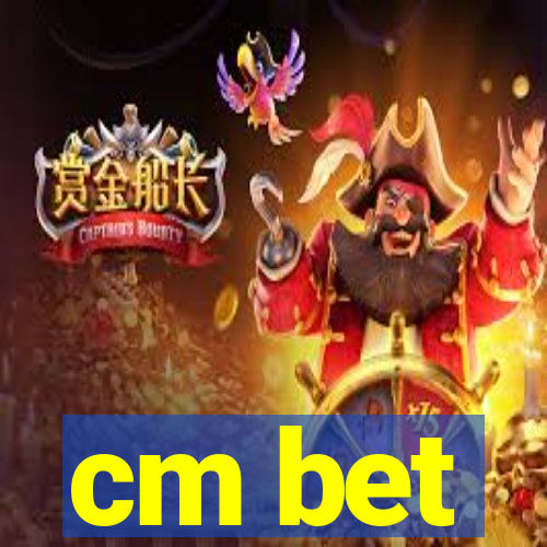 cm bet