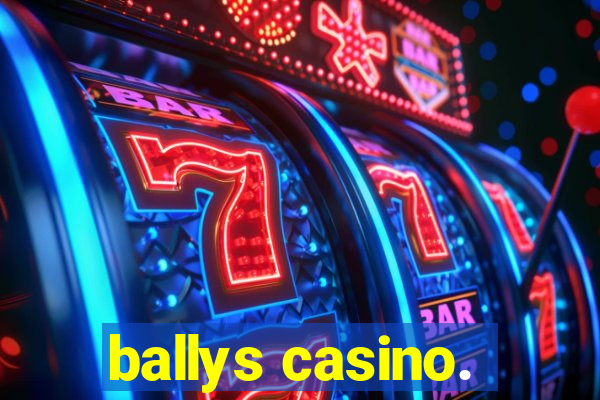 ballys casino.