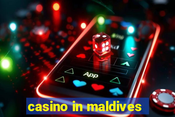 casino in maldives