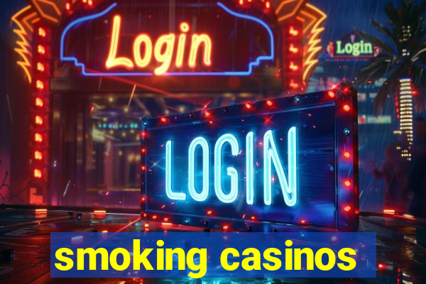 smoking casinos