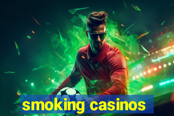 smoking casinos