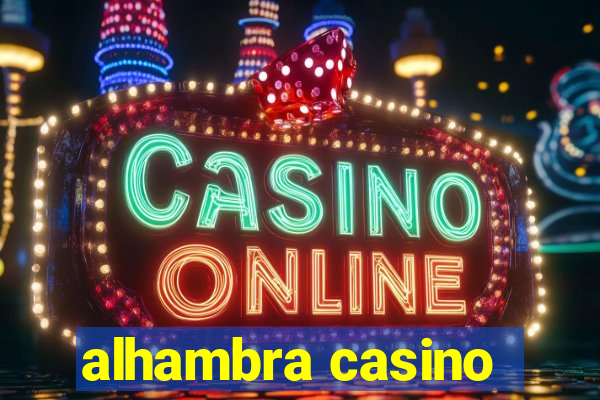 alhambra casino