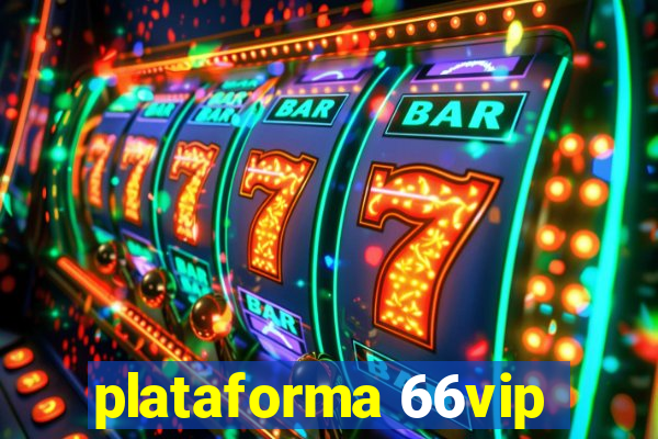 plataforma 66vip