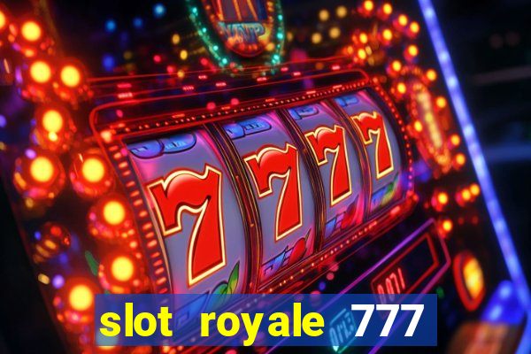 slot royale 777 vegas casino