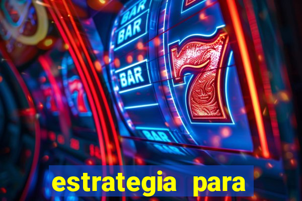 estrategia para jogos slots