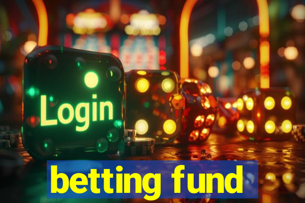 betting fund