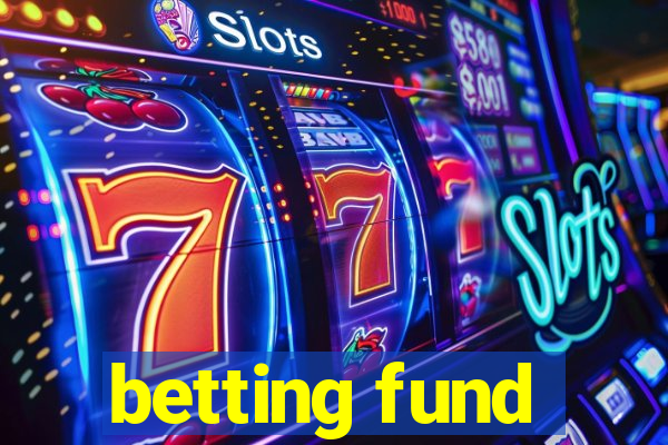 betting fund