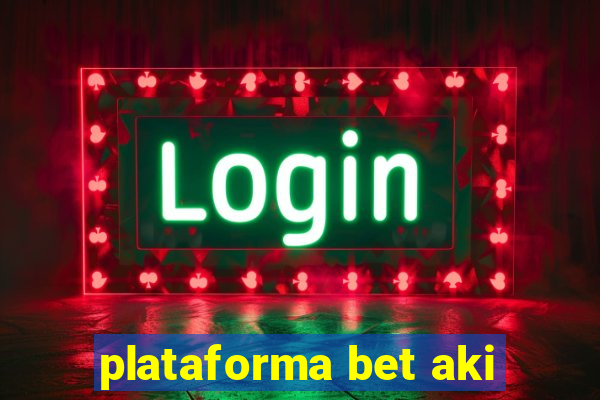 plataforma bet aki