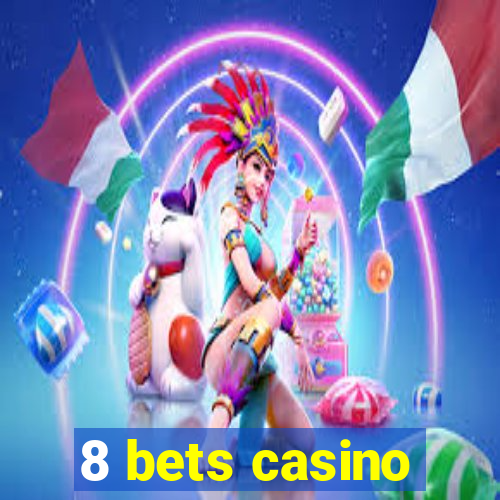 8 bets casino