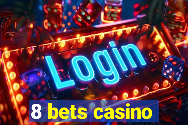 8 bets casino