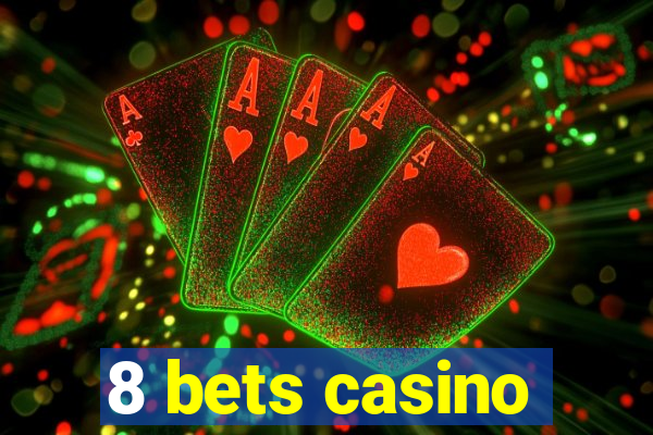 8 bets casino