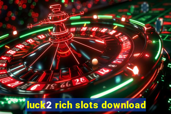 luck2 rich slots download