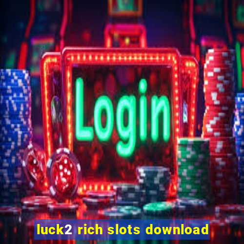 luck2 rich slots download