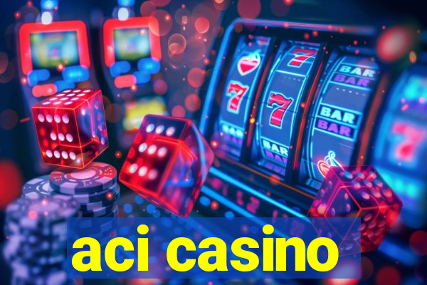 aci casino