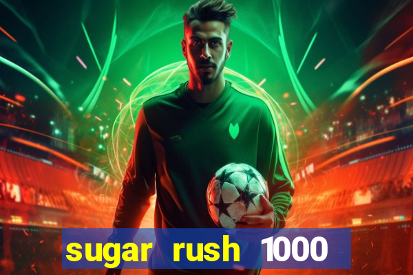 sugar rush 1000 slot demo