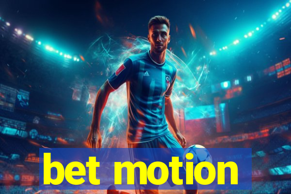 bet motion