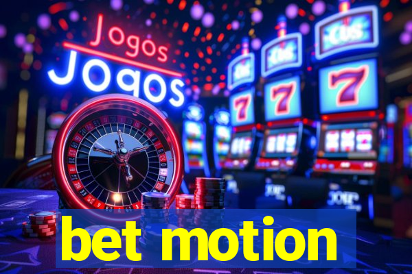 bet motion