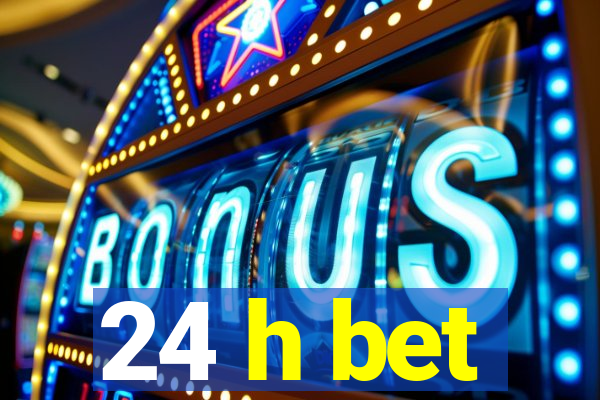 24 h bet