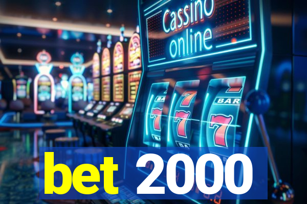 bet 2000