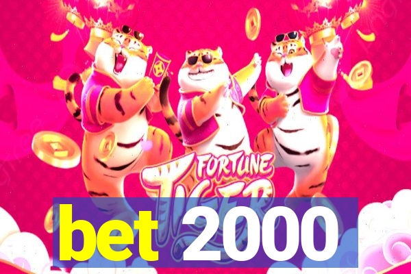 bet 2000