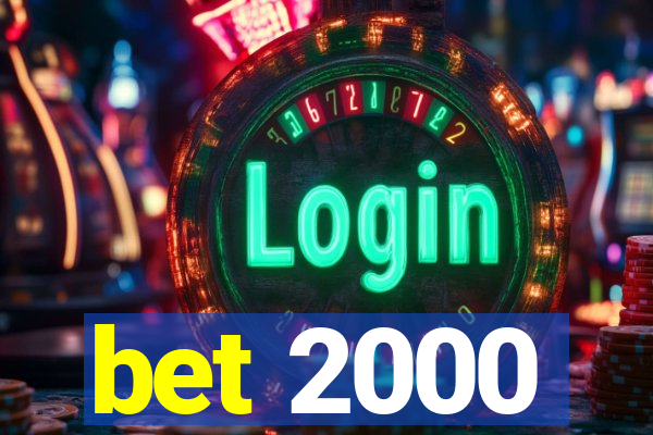 bet 2000