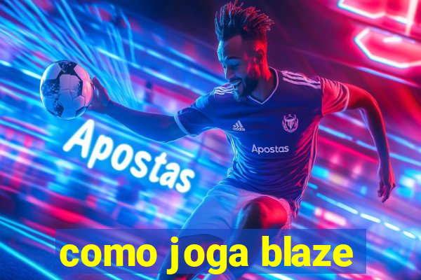 como joga blaze