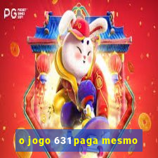 o jogo 631 paga mesmo