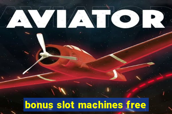 bonus slot machines free