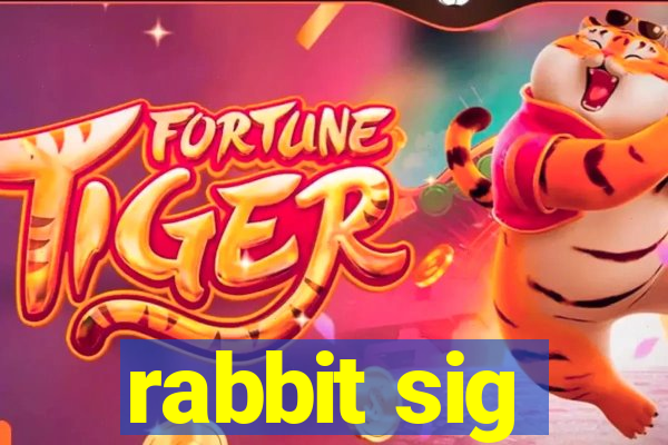 rabbit sig