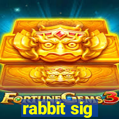 rabbit sig