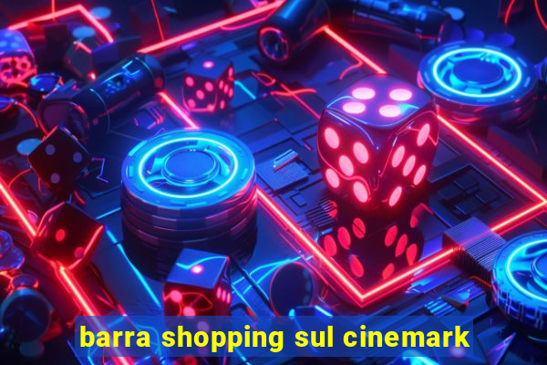 barra shopping sul cinemark