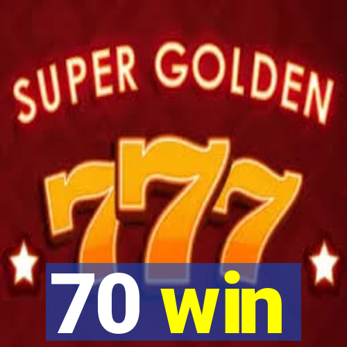 70 win