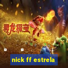 nick ff estrela