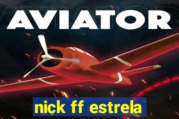 nick ff estrela