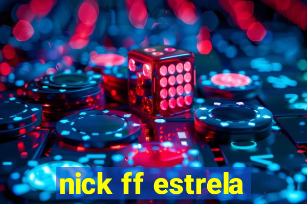 nick ff estrela