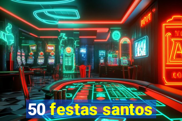 50 festas santos