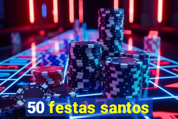 50 festas santos