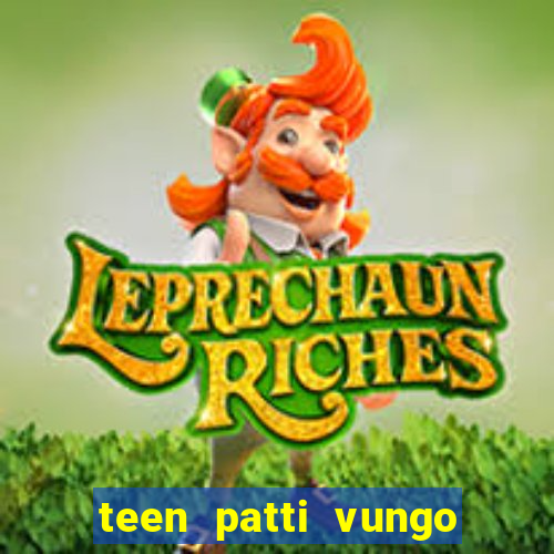 teen patti vungo real cash