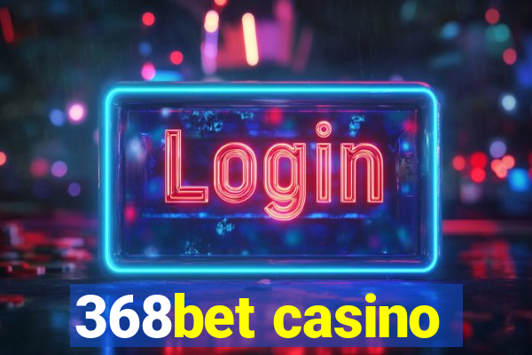 368bet casino